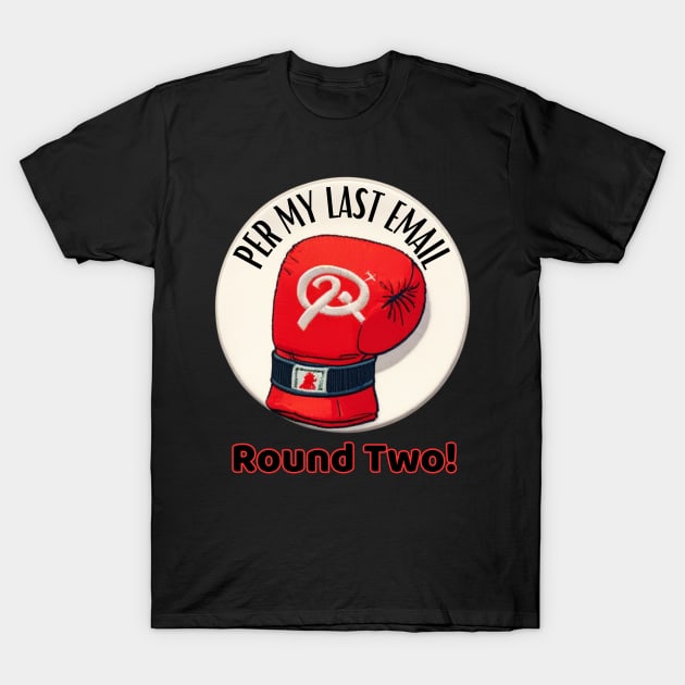 Per my last email... Round Two!, ideal gift, T-Shirt by benzshope